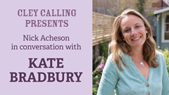 Cley Calling Presents: Kate Bradbury in Conversation with Nick Acheson