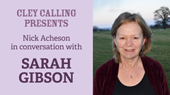 Cley Calling Presents: Sarah Gibson in Conversation with Nick Acheson