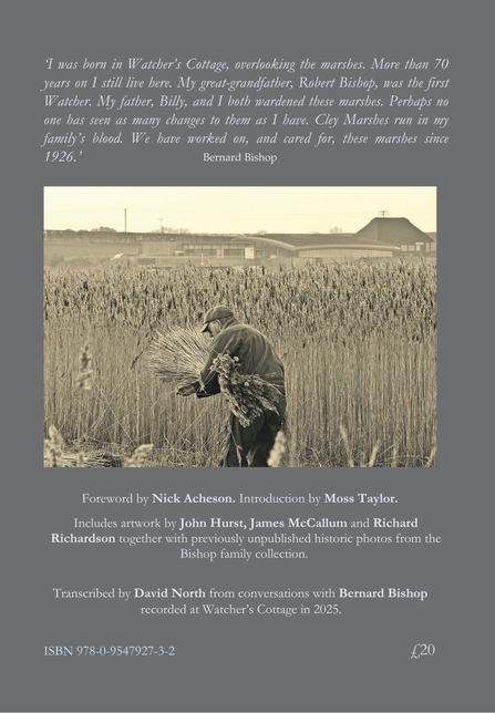 Back cover of Bernard Bishop: My Life at Cley book. It features a photo of Bernard from behind picking up reeds in the marshes, with a quote written above it and some acknowledgements below it, all on a black background.
